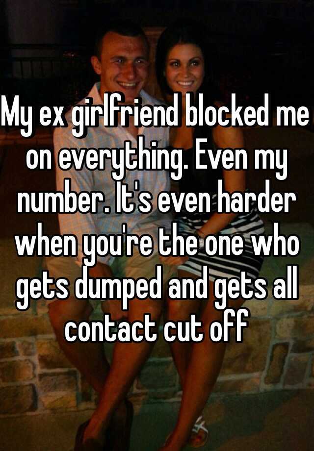 My ex girlfriend blocked my number
